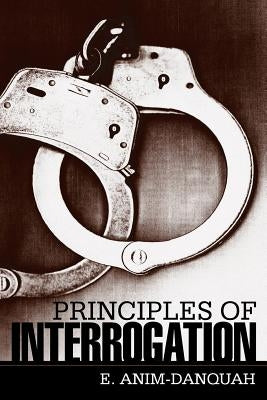 Principles of Interrogation by E. Anim-Danquah