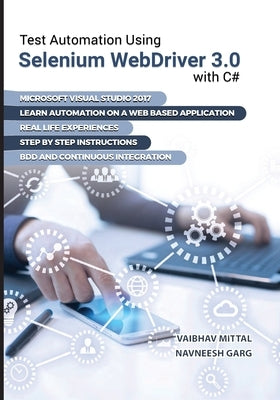 Test Automation using Selenium Webdriver 3.0 with C# by Garg, Navneesh