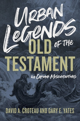 Urban Legends of the Old Testament: 40 Common Misconceptions Paperback B&H Publishing Group