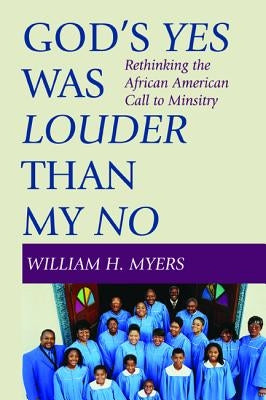 God's Yes Was Louder than My No by Myers, William H.