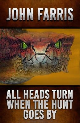 All Heads Turn When the Hunt Goes by by Farris, John