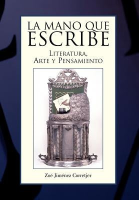 La Mano Que Escribe: Literatura, arte y pensamiento by Corretjer, Zoé Jiménez