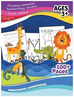 Alphabet Tracing Book Preschool Workbook (A-Zanimal Coloring, Trace Letter): Practice Essential Handwriting Strokes Ages3+ 100+Pages Studying & Workbo by Workbook School