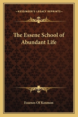 The Essene School of Abundant Life by Essenes of Kosmon