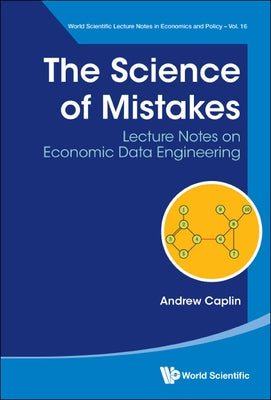 Science of Mistakes, The: Lecture Notes on Economic Data Engineering by Caplin, Andrew