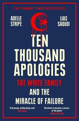 Ten Thousand Apologies: Fat White Family and the Miracle of Failure by Stripe, Adelle