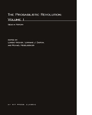 The Probabilistic Revolution, Volume 1: Ideas in History Paperback Bradford Book