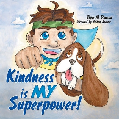 Kindness Is My Superpower! Paperback WestBow Press