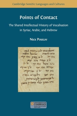 Points of Contact: The Shared Intellectual History of Vocalisation in Syriac, Arabic, and Hebrew Paperback Open Book Publishers