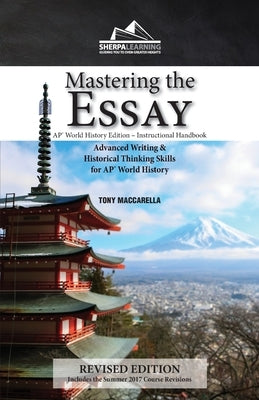 Mastering the Essay: Advanced Writing and Historical Thinking Skills for AP* World History by Maccarella, Tony