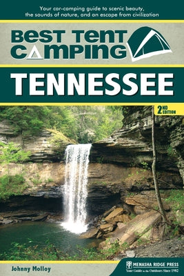 Best Tent Camping: Tennessee: Your Car-Camping Guide to Scenic Beauty, the Sounds of Nature, and an Escape from Civilization Paperback Menasha Ridge Press
