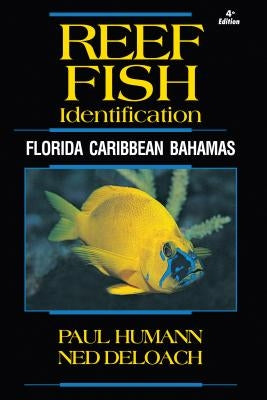 Reef Fish Identification: Florida Caribbean Bahamas by Humann, Paul