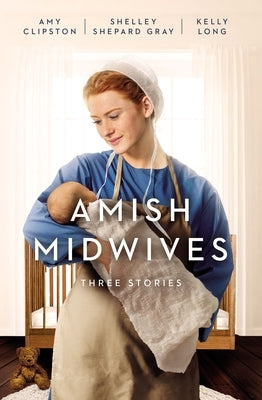 Amish Midwives: Three Stories by Clipston, Amy