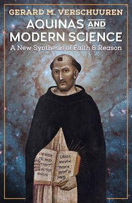 Aquinas and Modern Science: A New Synthesis of Faith and Reason Paperback Angelico Press