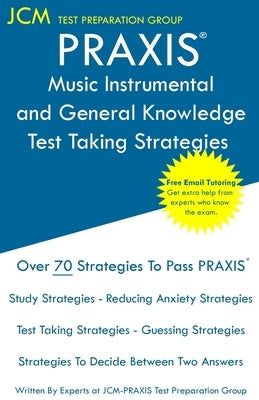 PRAXIS 5115 Music Instrumental and General Knowledge - Test Taking Strategies by Test Preparation Group, Jcm-Praxis