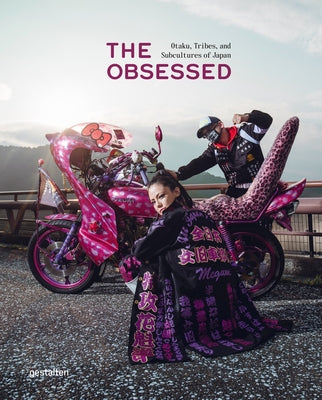 The Obsessed: Otaku, Tribes, and Subcultures of Japan by Gestalten