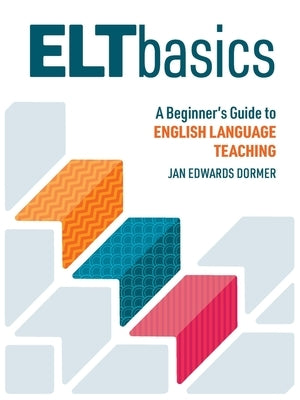 ELT Basics: A Beginner's Guide to English Language Teaching by Dormer, Jan Edwards