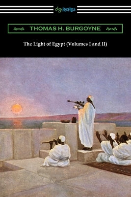 The Light of Egypt (Volumes I and II) by Burgoyne, Thomas H.