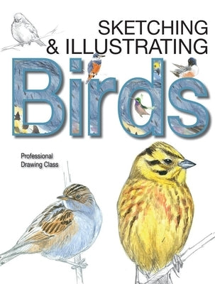 Sketching & Illustrating Birds: Professional Drawing Class by Varela Simó, Juan