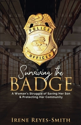 Surviving the Badge by Reyes-Smith, Irene