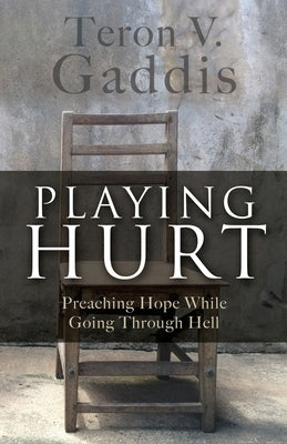 Playing Hurt: Preaching Hope While Going Through Hell Paperback Xulon Press