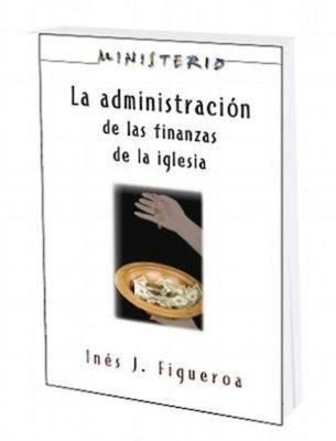 La Administracion de Las Finanzas de La Iglesia: Ministerio Series Aeth: The Finance Administration of the Church by Association for Hispanic Theological Edu