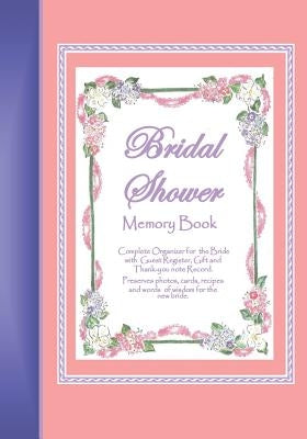 Bridal Shower Memory Book: A memory book for keeping bridal shower celebration memories, guests, gifts, photos, words of wisdom for the bride and by Taylor, N. S.