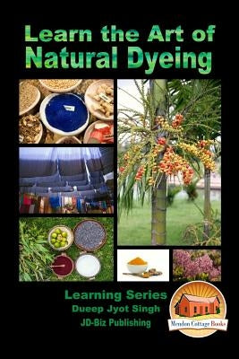 Learn the Art of Natural Dyeing by Davidson, John