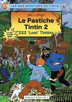 Le Pastiche Tintin 2: 222 'Lost' Tintins by Stringer, John Charles