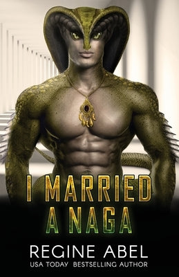 I Married A Naga: Prime Mating Agency Paperback Regine Abel Publishing Inc.