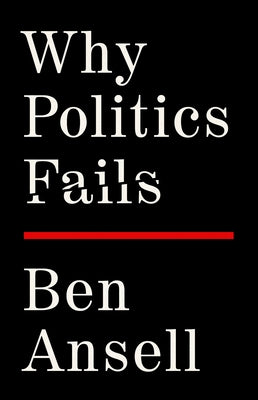 Why Politics Fails by Ansell, Ben