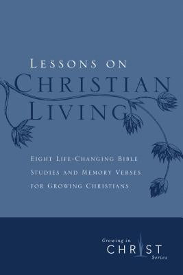 Lessons on Christian Living: Eight Life-Changing Bible Studies and Memory Verses for Growing Christians Imitation Leather NavPress Publishing Group