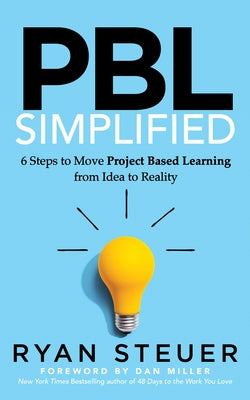 Pbl Simplified: 6 Steps to Move Project Based Learning from Idea to Reality Paperback Morgan James Publishing