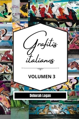 Grafitis Italianos Volumen 3 by Logan, Deborah