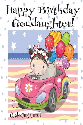 HAPPY BIRTHDAY GODDAUGHTER! (Coloring Card): Personalized Birthday Cards for Girls, Inspirational Birthday Messages! Paperback Createspace Independent Publishing Platform