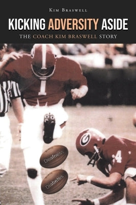 Kicking Adversity Aside: The Coach Kim Braswell Story Paperback Page Publishing