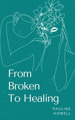 From Broken To Healing Paperback Libresco Feeds Private Limited