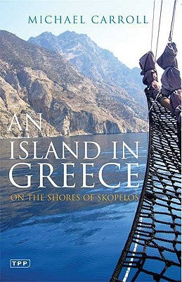 An Island in Greece: On the Shores of Skopelos Paperback Bloomsbury Publishing PLC