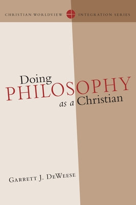 Doing Philosophy as a Christian InterVarsity Press