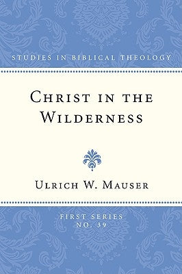 Christ in the Wilderness by Mauser, Ulrich W.