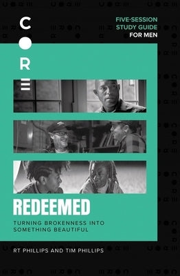Redeemed Bible Study Guide: Turning Brokenness Into Something Beautiful by Phillips, Rt