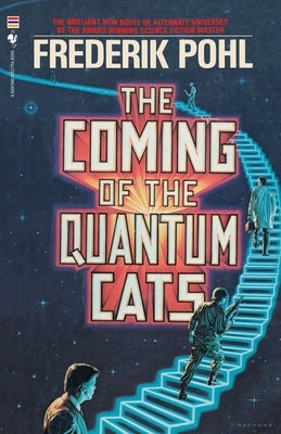 The Coming of the Quantum Cats: A Novel of Alternate Universes by Pohl, Frederik