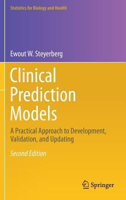 Clinical Prediction Models: A Practical Approach to Development, Validation, and Updating by Steyerberg, Ewout W.