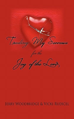 Trading My Sorrows: for the joy of the Lord by Woodbridge, Jerry