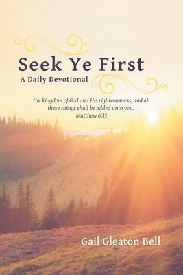 Seek Ye First: A Daily Devotional Paperback WestBow Press