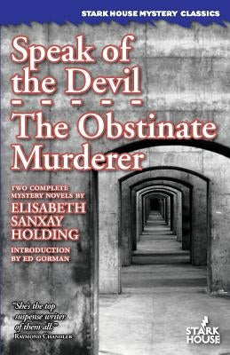Speak of the Devil / The Obstinate Murderer Paperback Stark House Press