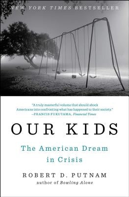 Our Kids: The American Dream in Crisis Simon & Schuster