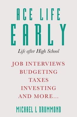 Ace Life Early: Life after High School Paperback Createspace Independent Publishing Platform