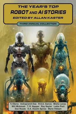 The Year's Top Robot and AI Stories: Third Annual Collection Paperback Independently Published