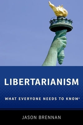 Libertarianism: What Everyone Needs to Know(r) Paperback Oxford University Press, USA